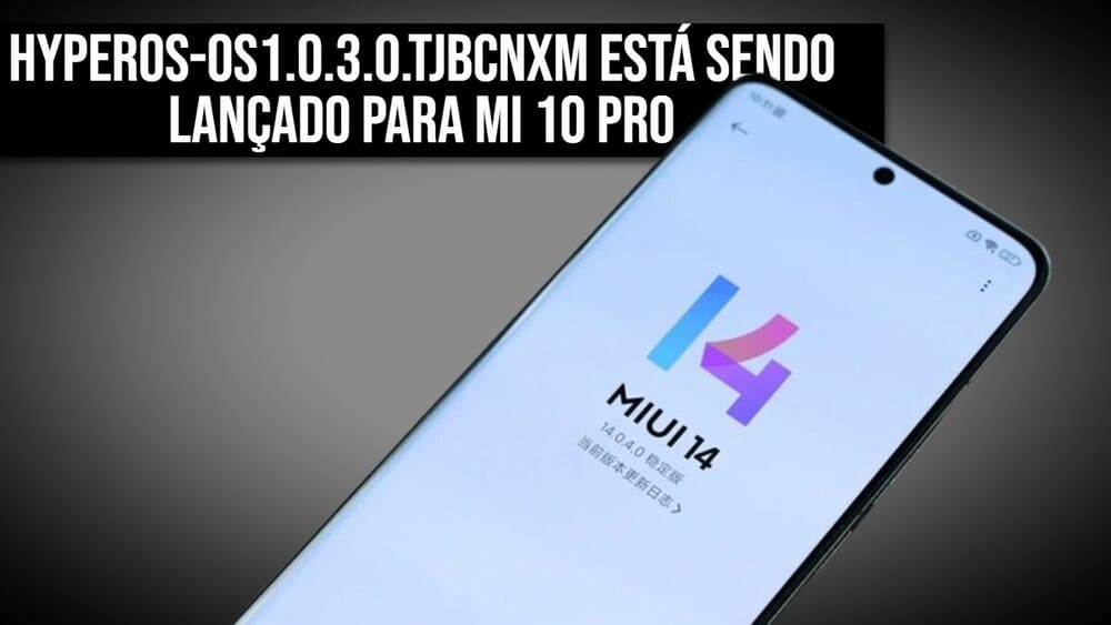 HyperOS-OS1.0.3.0.TJBCNXM está sendo lançado para Mi 10 Pro na China