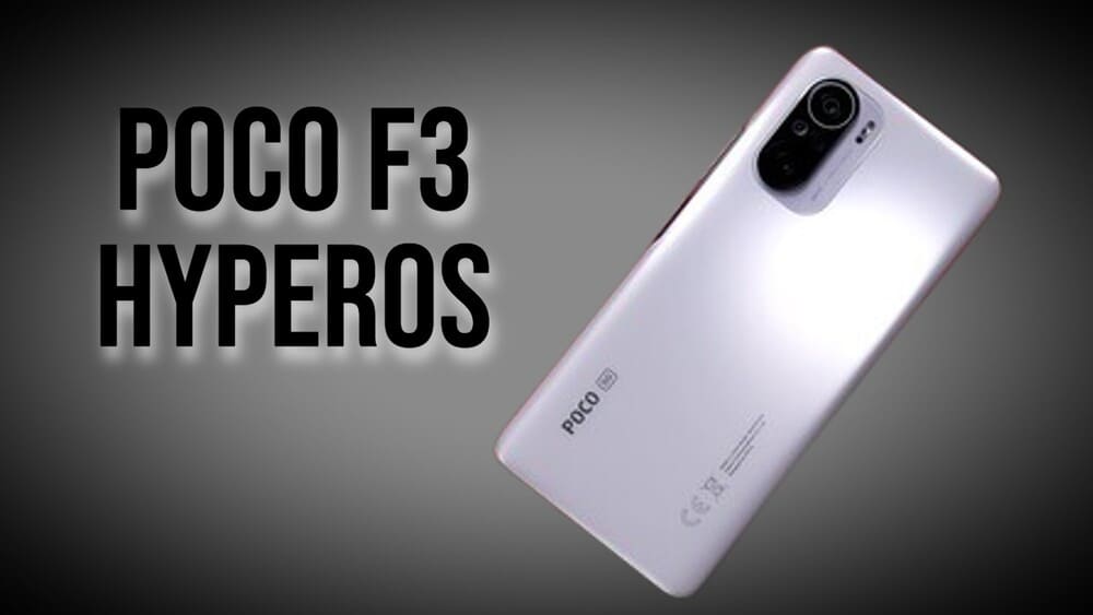Xiaomi libera HyperOS para o Poco F3 na Região Global